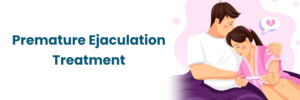 Premature Ejaculation Treatment in Toronto